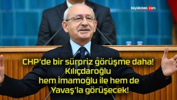 CHP’de bir sürpriz görüşme daha! Kılıçdaroğlu hem İmamoğlu ile hem de Yavaş’la görüşecek!