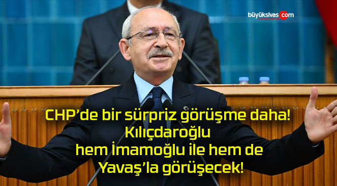 CHP’de bir sürpriz görüşme daha! Kılıçdaroğlu hem İmamoğlu ile hem de Yavaş’la görüşecek!