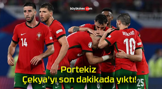 Portekiz Çekya’yı son dakikada yıktı!