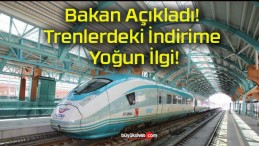 Bakan Açıkladı! Trenlerdeki İndirime Yoğun İlgi!