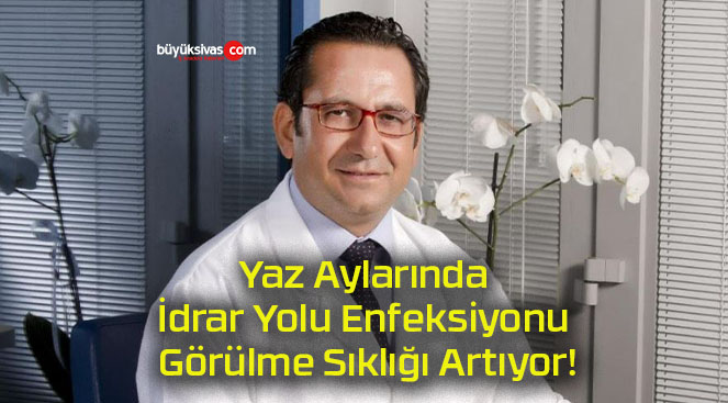 Yaz Aylarında İdrar Yolu Enfeksiyonu Görülme Sıklığı Artıyor!