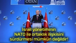 İsrail yönetiminin NATO ile ortaklık ilişkisini sürdürmesi mümkün değildir!