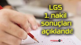 LGS 1. nakil sonuçları açıklandı!