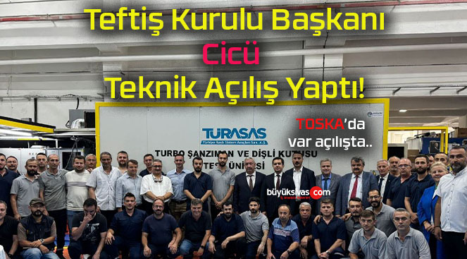 Türasaş’ta Turbo Şanzıman ve Dişli Kutusu Test Ünitesinin Açılışı Yapıldı!