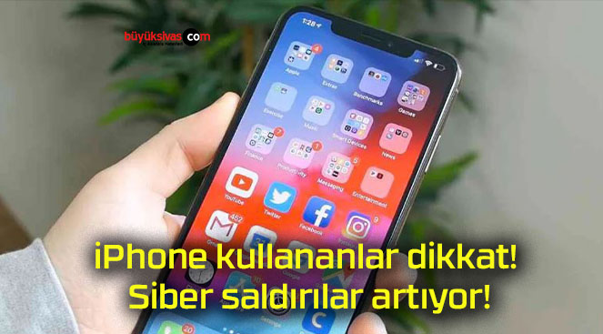 iPhone kullananlar dikkat! Siber saldırılar artıyor!