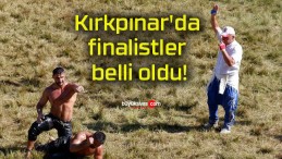 Kırkpınar’da finalistler belli oldu!