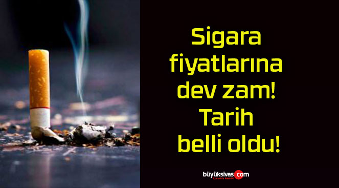 Sigara fiyatlarına dev zam! Tarih belli oldu!