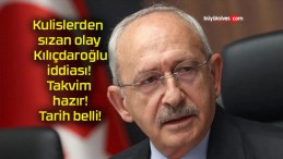 Kulislerden sızan olay Kılıçdaroğlu iddiası! Takvim hazır! Tarih belli!