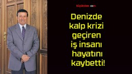 Denizde kalp krizi geçiren iş insanı hayatını kaybetti!