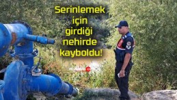 Serinlemek için girdiği nehirde kayboldu!