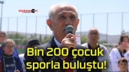 Bin 200 çocuk sporla buluştu!