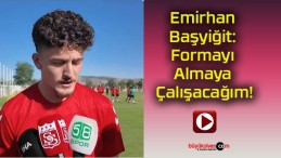 Emirhan Başyiğit: Formayı Almaya Çalışacağım!