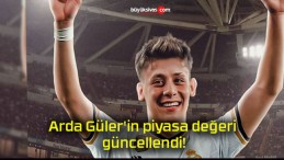 Arda Güler’in piyasa değeri güncellendi!