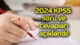 2024 KPSS soru ve cevapları açıklandı!