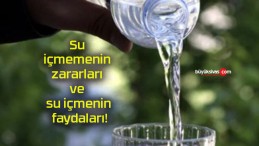 Su içmemenin zararları ve su içmenin faydaları!