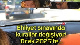 Ehliyet sınavında kurallar değişiyor! Ocak 2025’te…