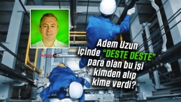 Adem Uzun bu işi makina mühendisleri odasından alıp kime verdi?