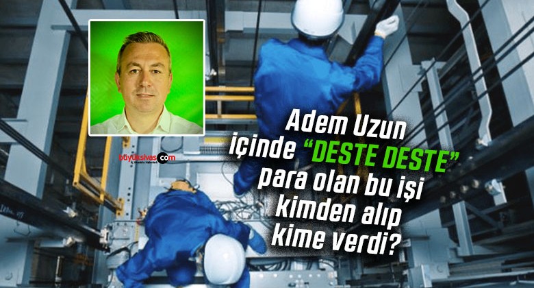 Adem Uzun bu işi makina mühendisleri odasından alıp kime verdi?