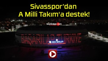 Sivasspor’dan A Milli Takım’a destek!