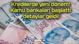 Kredilerde yeni dönem! Kamu bankaları başlattı detaylar geldi!