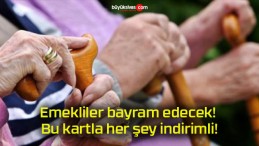 Emekliler bayram edecek! Bu kartla her şey indirimli!