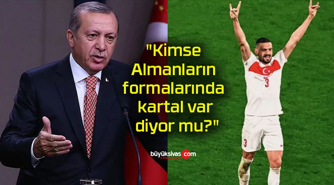 “Kimse Almanların formalarında kartal var diyor mu?”