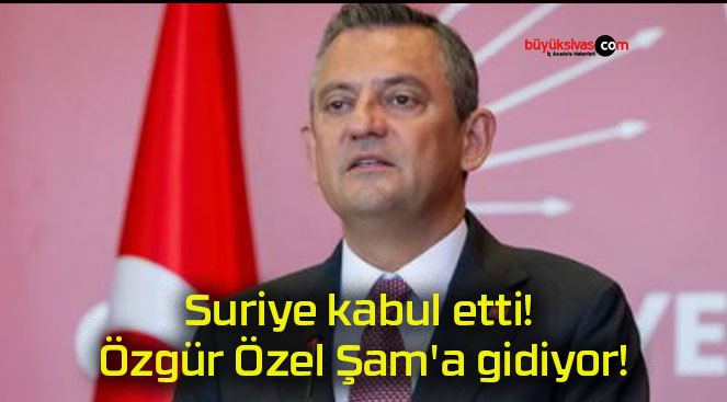 Suriye kabul etti! Özgür Özel Şam’a gidiyor!