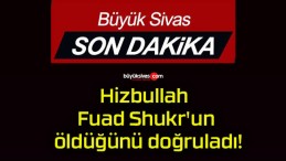 Hizbullah Fuad Shukr’un öldüğünü doğruladı!