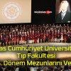 Sivas Cumhuriyet Üniversitesi Tıp Fakültesi 44. Dönem Mezunlarını Verdi!