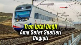 Yüksek Hızlı Tren İptal Değil Ama Sefer Saatleri Değişti