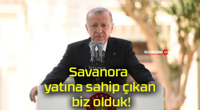 Savanora yatına sahip çıkan biz olduk!