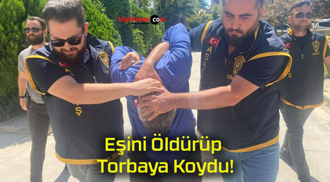 Eşini Öldürüp Torbaya Koydu!