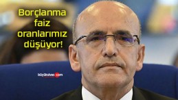 Borçlanma faiz oranlarımız düşüyor!