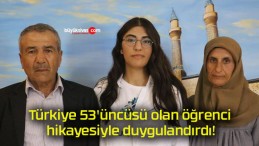 Türkiye 53’üncüsü olan öğrenci hikayesiyle duygulandırdı!