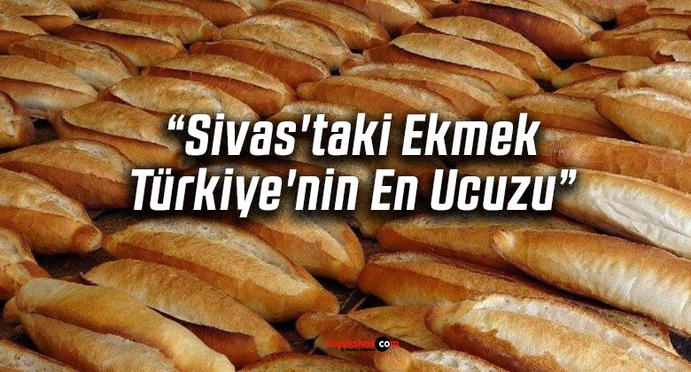 SESOB Başkanı Hakan Demirgil Sivas’taki Ekmek Türkiye’nin En Ucuzu Dedi