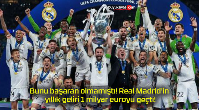 Bunu başaran olmamıştı! Real Madrid’in yıllık geliri 1 milyar euroyu geçti!