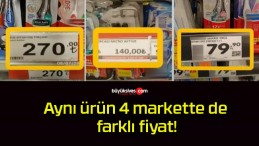 Aynı ürün 4 markette de farklı fiyat!