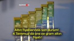 Altın fiyatlarında son durum! 4 Temmuz’da ons ve gram altın fiyatı!