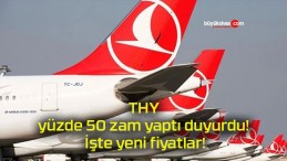 THY yüzde 50 zam yaptı duyurdu! İşte yeni fiyatlar!