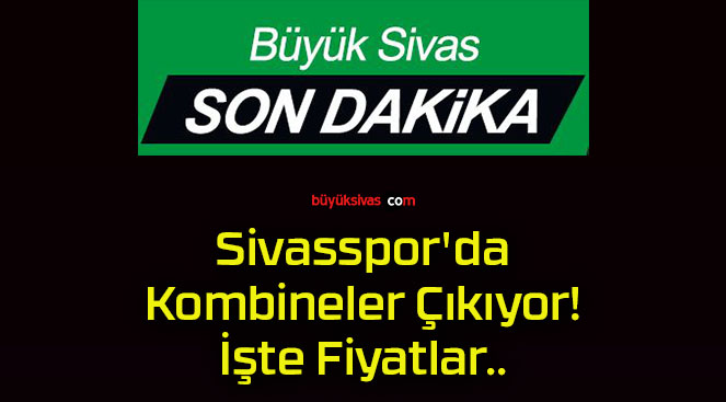 Sivasspor’da Kombineler Çıkıyor! İşte Fiyatlar..