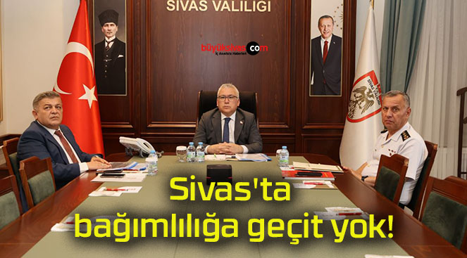 Sivas’ta bağımlılığa geçit yok!