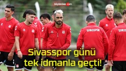 Sivasspor günü tek idmanla geçti!