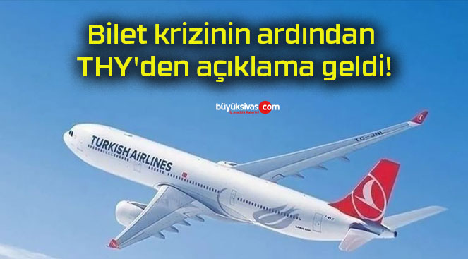 Bilet krizinin ardından THY’den açıklama geldi!