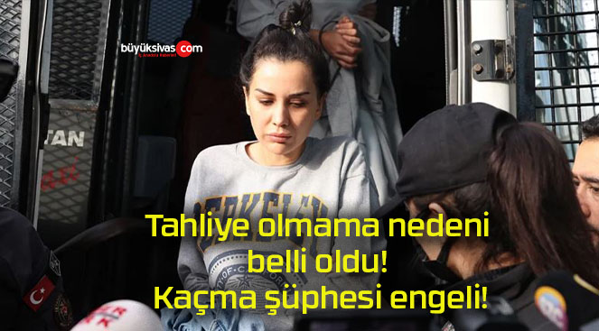 Tahliye olmama nedeni belli oldu! Kaçma şüphesi engeli!