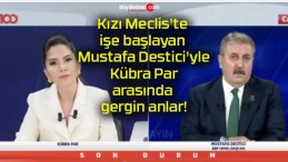 Kızı Meclis’te işe başlayan Mustafa Destici’yle Kübra Par arasında gergin anlar!