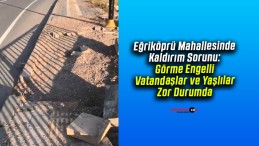 Eğriköprü Mahallesinde Kaldırım Sorunu! Görme Engelliler Zor Durumda