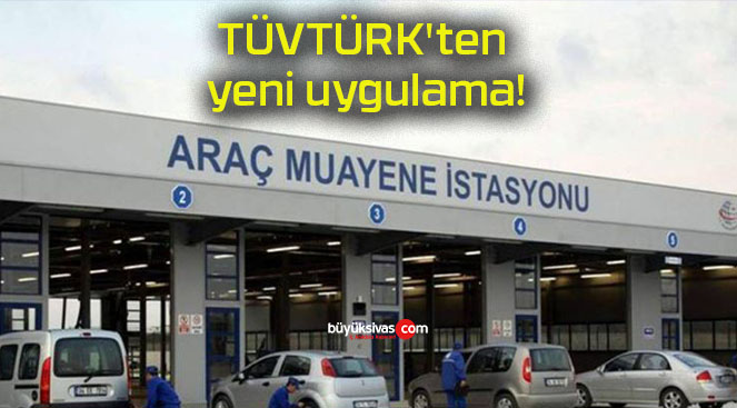 TÜVTÜRK’ten yeni uygulama!