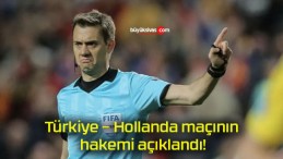 Türkiye – Hollanda maçının hakemi açıklandı!