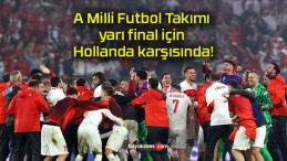 A Milli Futbol Takımı yarı final için Hollanda karşısında!