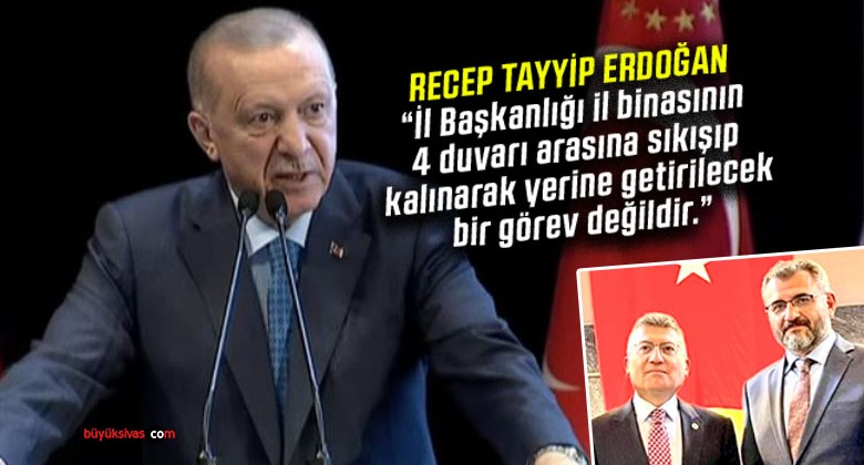 Erdoğan “İl Başkanlığı 4 Duvar Arasına Sıkışarak Yapılmaz”